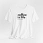 Coffee Is Life Short Sleeve Tee