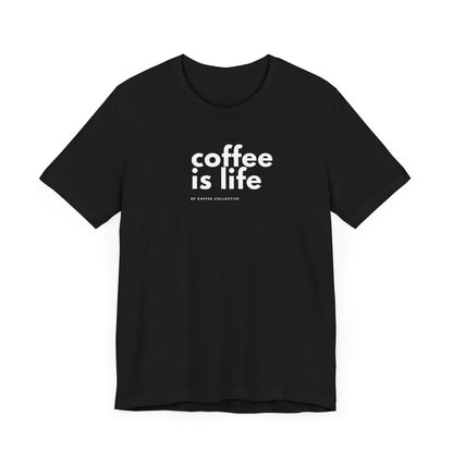 Coffee Is Life Short Sleeve Tee