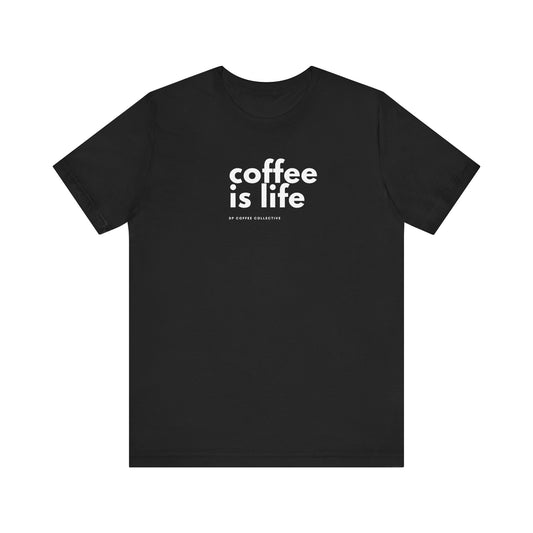 Coffee Is Life Short Sleeve Tee